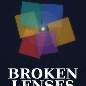 Broken Lenses